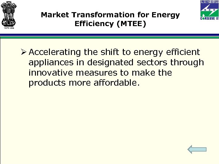 Market Transformation for Energy Efficiency (MTEE) Ø Accelerating the shift to energy efficient appliances