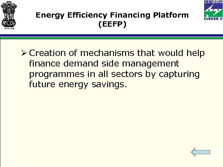 Energy Efficiency Financing Platform (EEFP) Ø Creation of mechanisms that would help finance demand