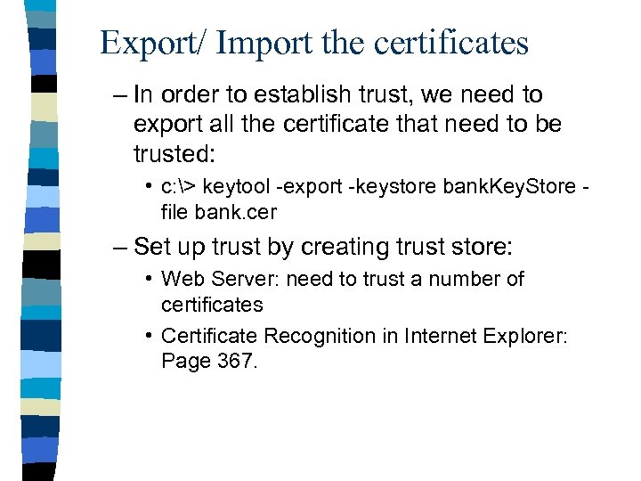 Export/ Import the certificates – In order to establish trust, we need to export