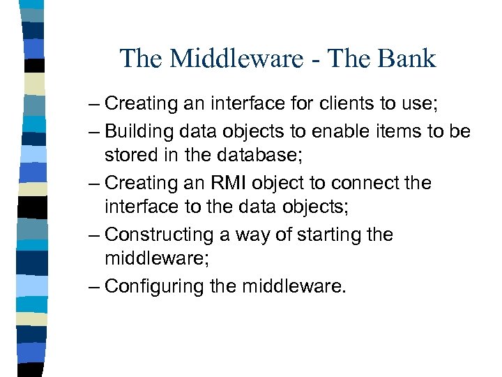 The Middleware - The Bank – Creating an interface for clients to use; –