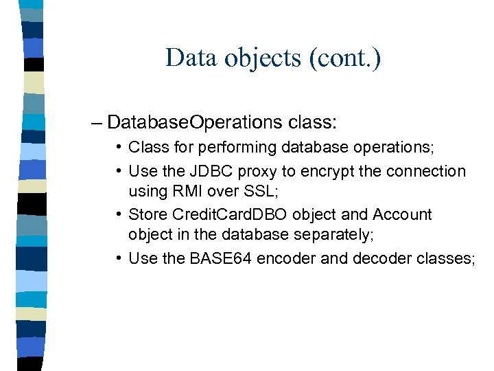 Data objects (cont. ) – Database. Operations class: • Class for performing database operations;