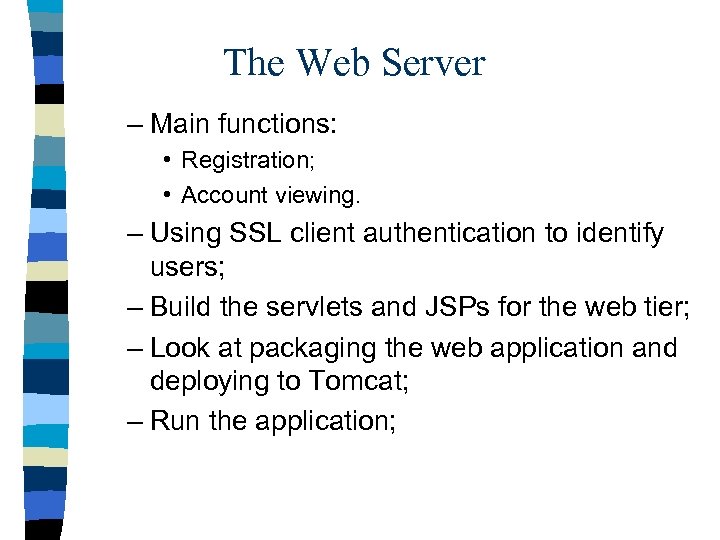 The Web Server – Main functions: • Registration; • Account viewing. – Using SSL