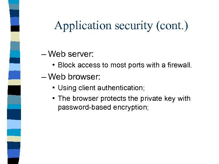 Application security (cont. ) – Web server: • Block access to most ports with