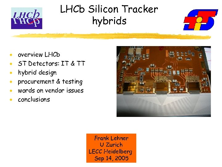 LHCb Silicon Tracker hybrids overview LHCb ST Detectors: IT & TT hybrid design procurement