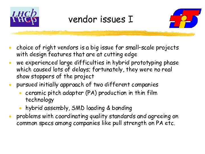 vendor issues I choice of right vendors is a big issue for small-scale projects