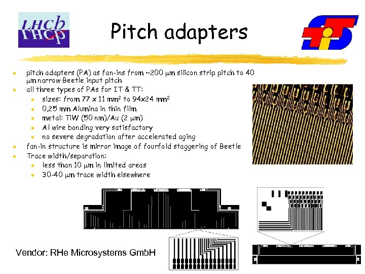 Pitch adapters pitch adapters (PA) as fan-ins from ~200 m silicon strip pitch to