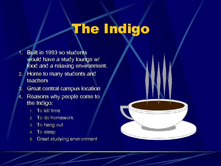 The Indigo 1. Built in 1993 so students would have a study lounge w/