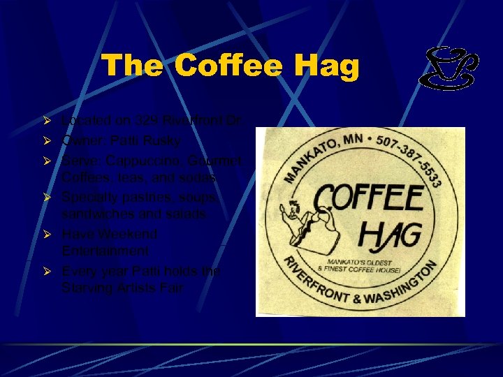 The Coffee Hag Ø Located on 329 Riverfront Dr. Ø Owner: Patti Rusky Ø