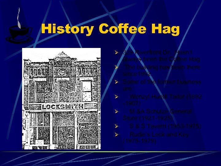 History Coffee Hag Ø 329 Riverfront Dr. Hasn’t Ø Ø Ø always been the