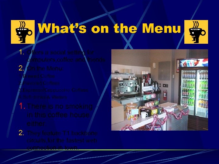 What’s on the Menu 1. Offers a social setting for computers, coffee and friends