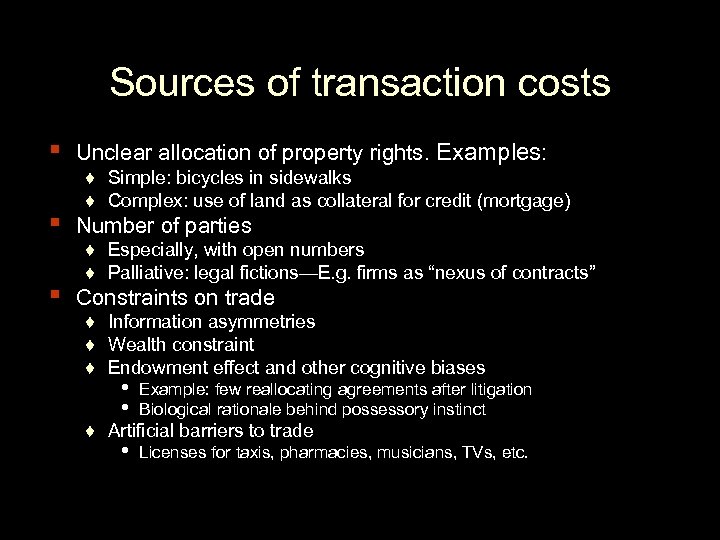 Sources of transaction costs ▪ Unclear allocation of property rights. Examples: ▪ Number of