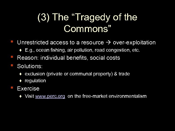 (3) The “Tragedy of the Commons” ▪ ▪ Unrestricted access to a resource over-exploitation