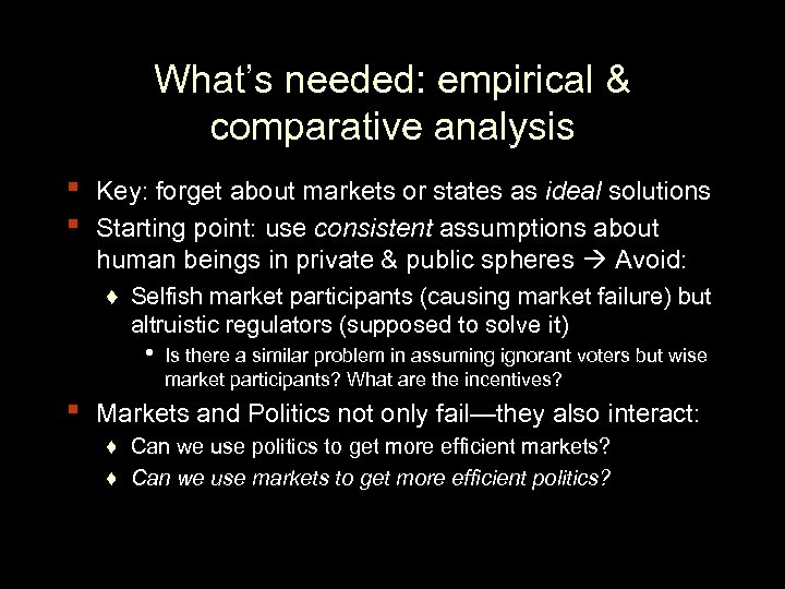 What’s needed: empirical & comparative analysis ▪ ▪ Key: forget about markets or states