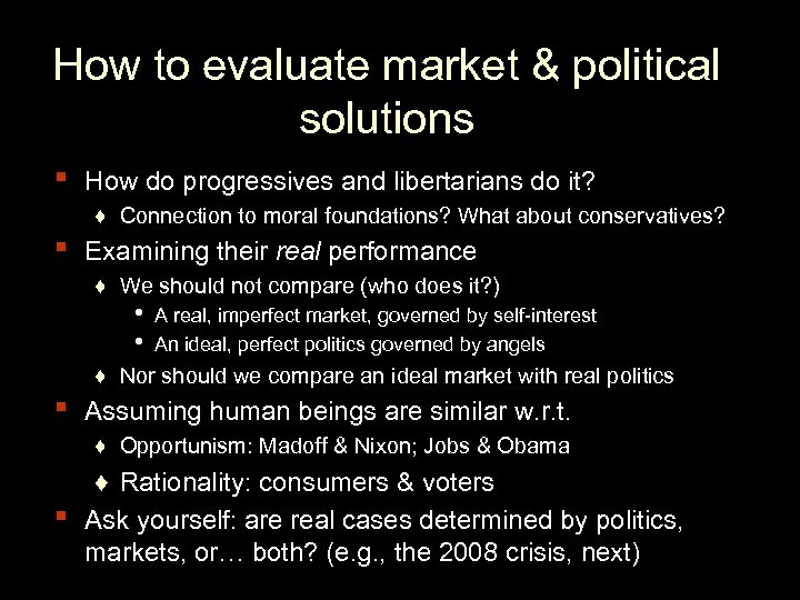 How to evaluate market & political solutions ▪ ▪ How do progressives and libertarians