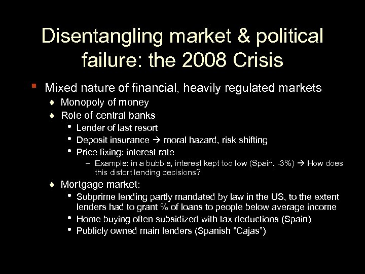 Disentangling market & political failure: the 2008 Crisis ▪ Mixed nature of financial, heavily