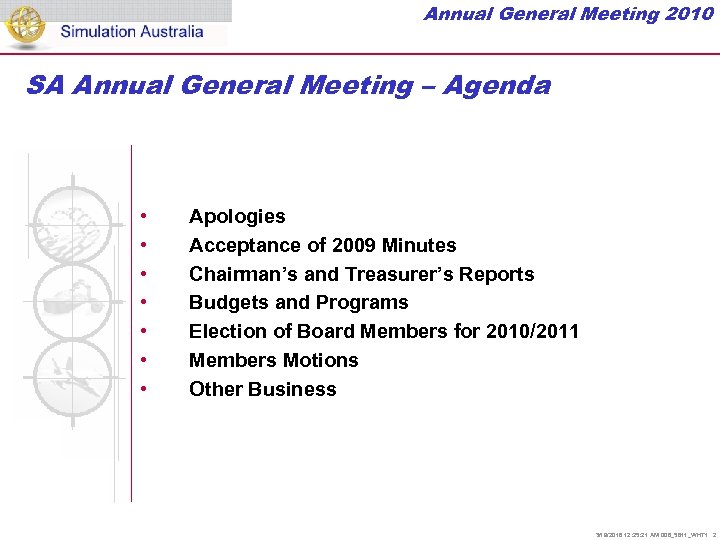 Annual General Meeting 2010 SA Annual General Meeting – Agenda • • Apologies Acceptance