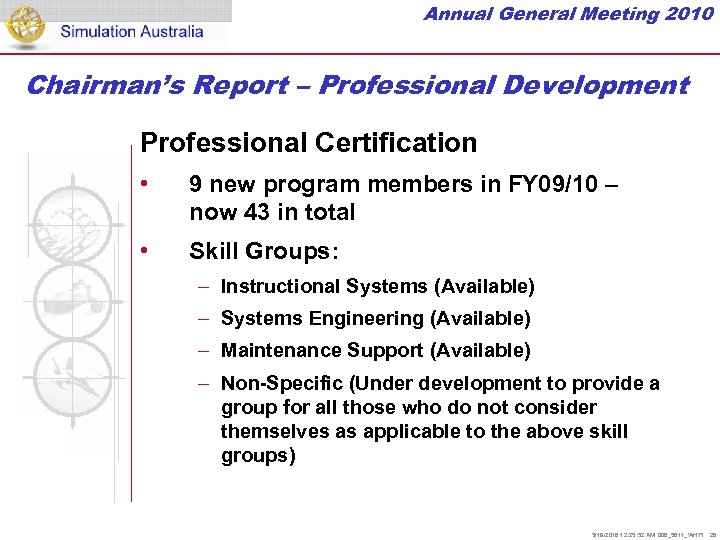 Annual General Meeting 2010 Chairman’s Report – Professional Development Professional Certification • 9 new