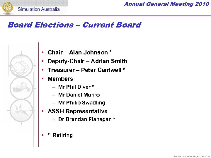 Annual General Meeting 2010 Board Elections – Current Board • • Chair – Alan