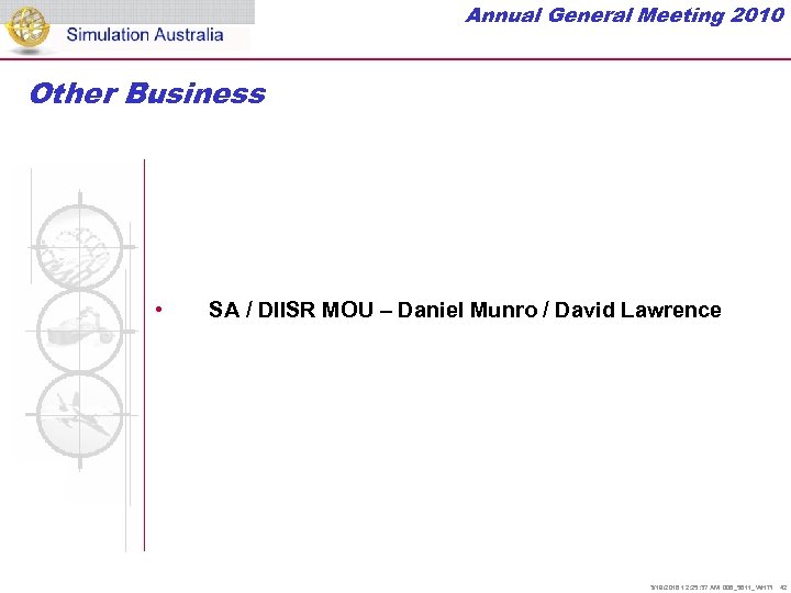 Annual General Meeting 2010 Other Business • SA / DIISR MOU – Daniel Munro