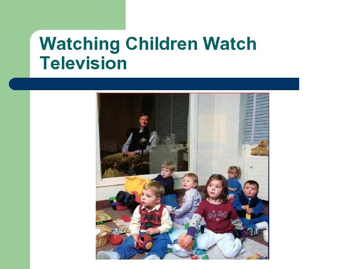 Watching Children Watch Television 