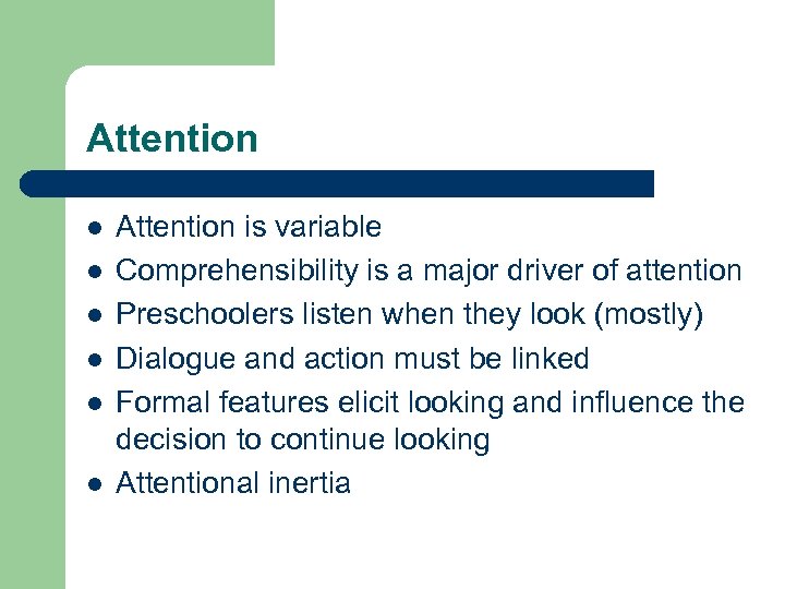 Attention l l l Attention is variable Comprehensibility is a major driver of attention