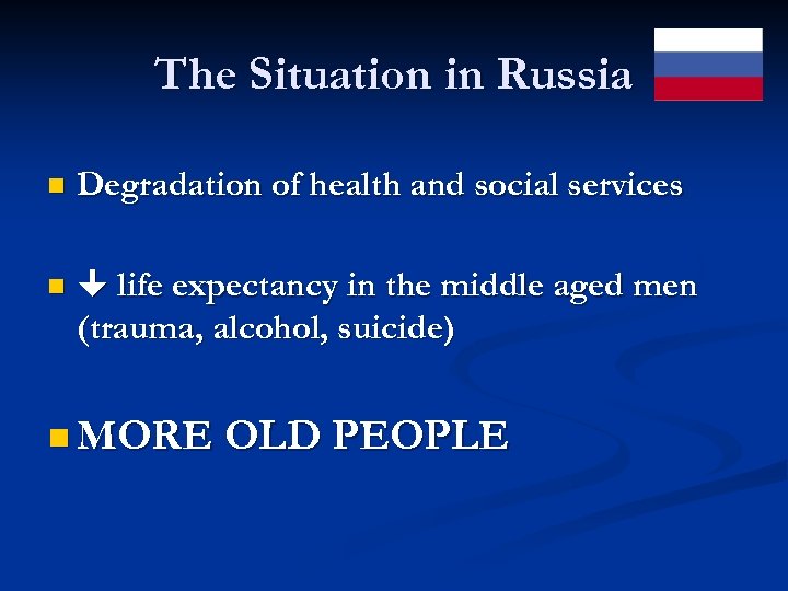 The Situation in Russia n Degradation of health and social services n life expectancy