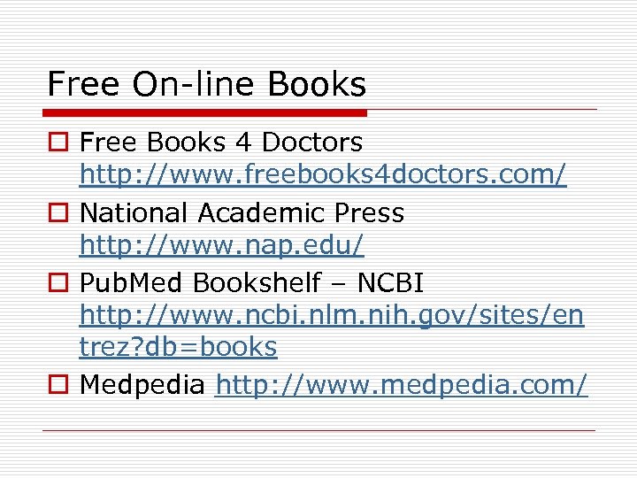 Free On-line Books o Free Books 4 Doctors http: //www. freebooks 4 doctors. com/