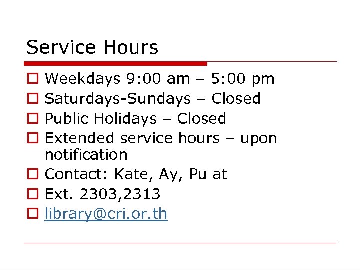 Service Hours Weekdays 9: 00 am – 5: 00 pm Saturdays-Sundays – Closed Public