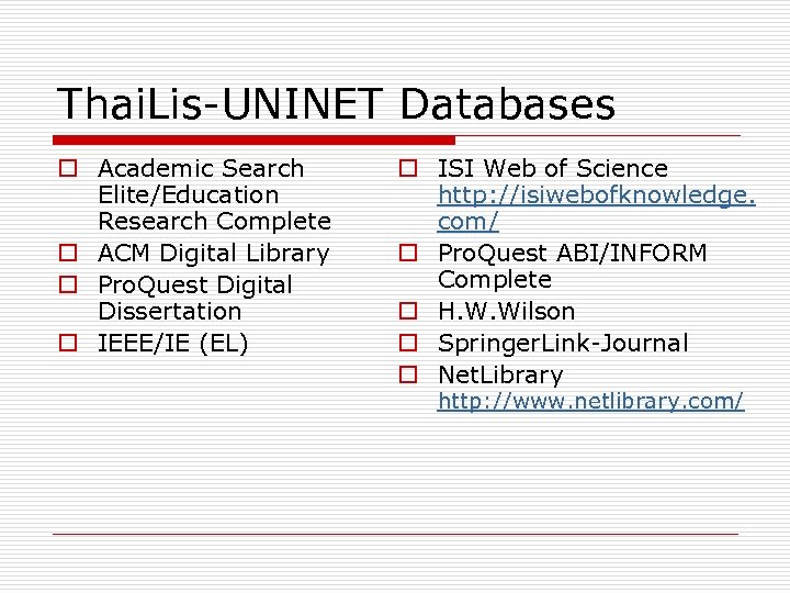 Thai. Lis-UNINET Databases o Academic Search Elite/Education Research Complete o ACM Digital Library o