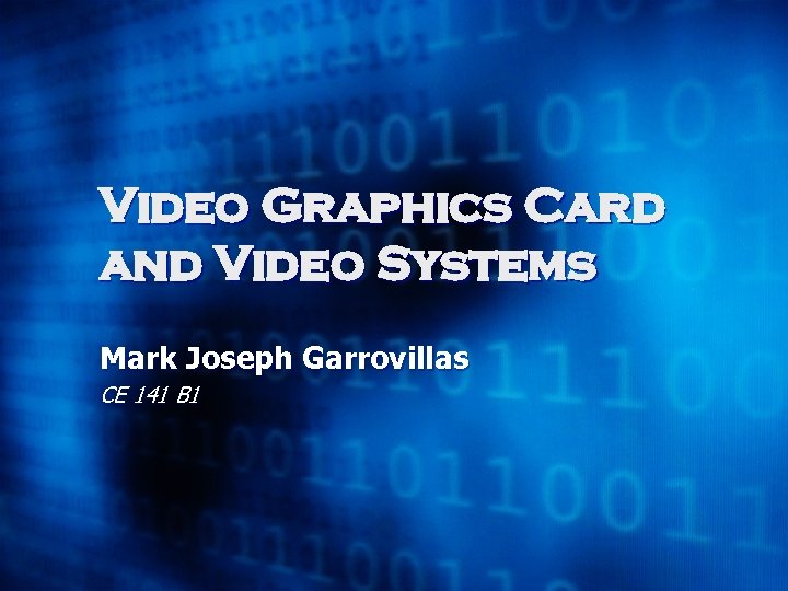 Video Graphics Card and Video Systems Mark Joseph Garrovillas CE 141 B 1 