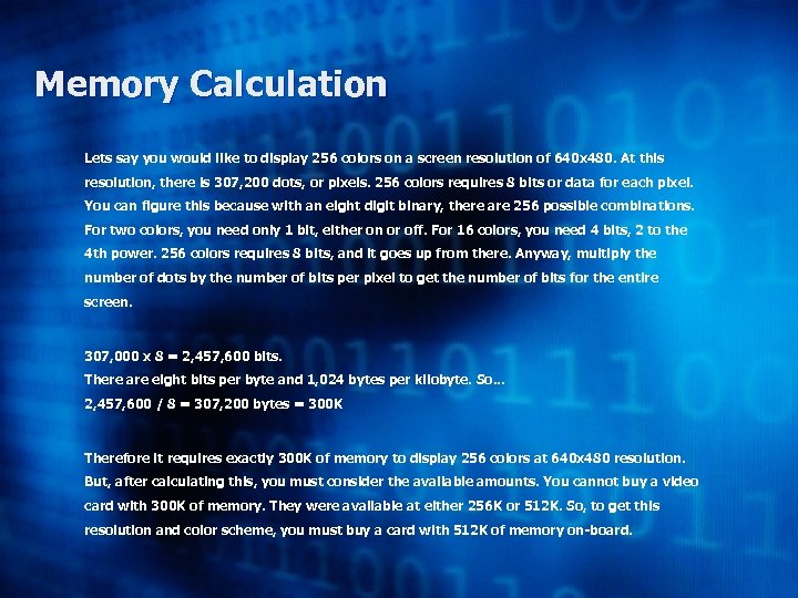 Memory Calculation Lets say you would like to display 256 colors on a screen