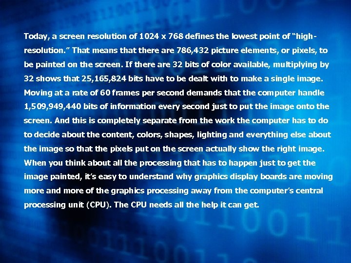 Today, a screen resolution of 1024 x 768 defines the lowest point of “highresolution.