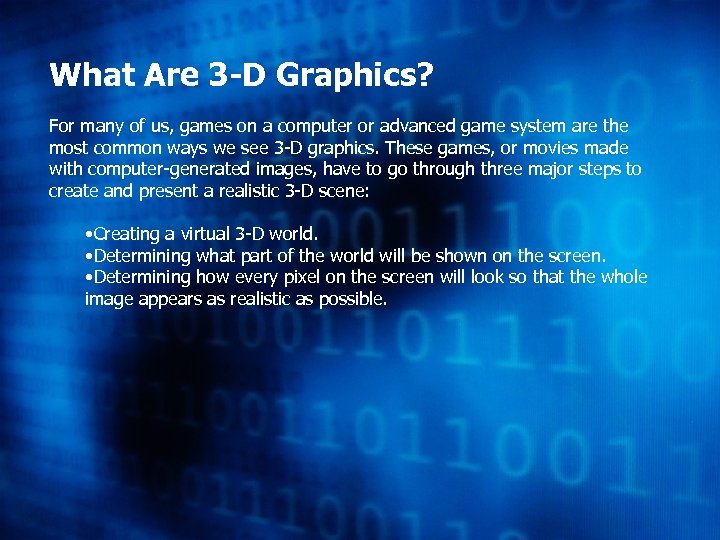 What Are 3 -D Graphics? For many of us, games on a computer or