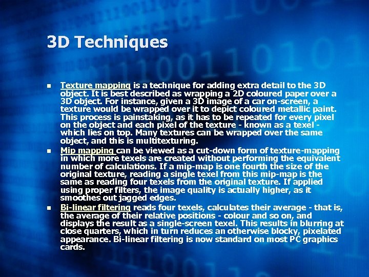 3 D Techniques n n n Texture mapping is a technique for adding extra