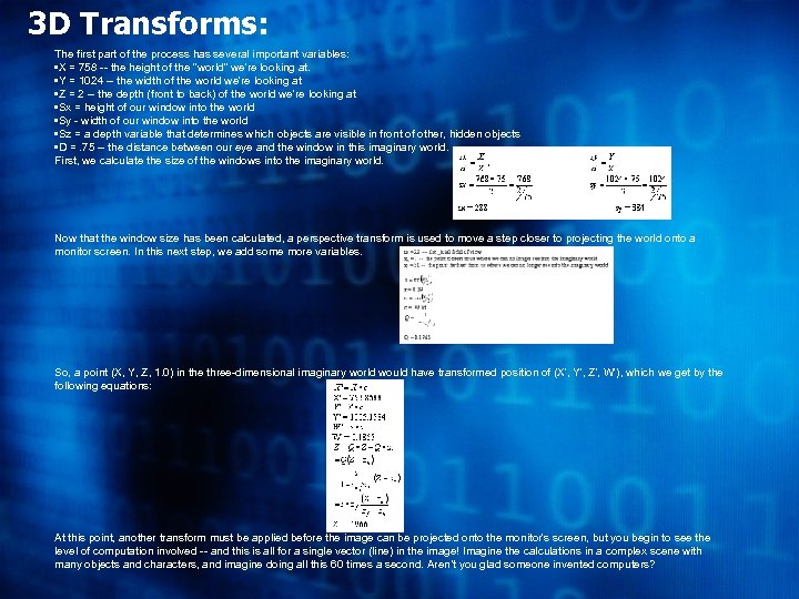 3 D Transforms: The first part of the process has several important variables: •