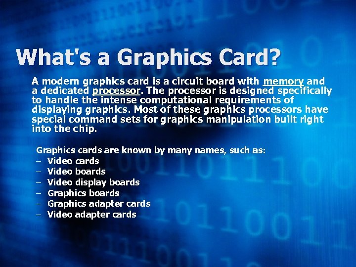 What's a Graphics Card? A modern graphics card is a circuit board with memory
