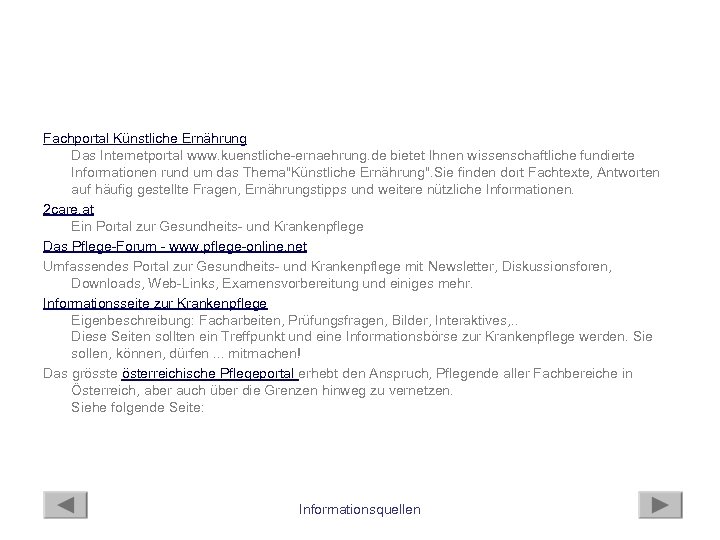 Fachportal Künstliche Ernährung Das Internetportal www. kuenstliche-ernaehrung. de bietet Ihnen wissenschaftliche fundierte Informationen rund