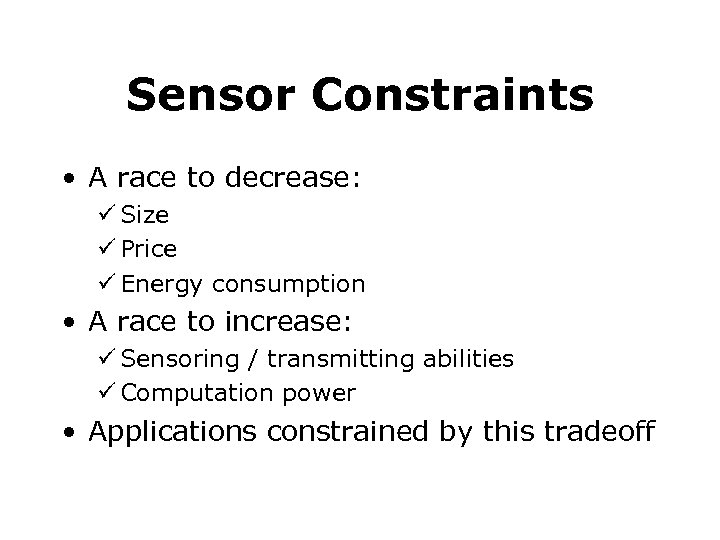 Sensor Constraints • A race to decrease: ü Size ü Price ü Energy consumption
