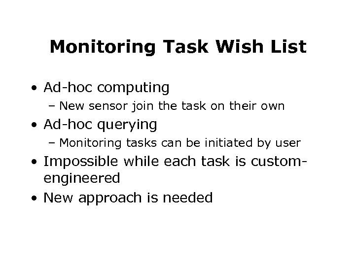 Monitoring Task Wish List • Ad-hoc computing – New sensor join the task on