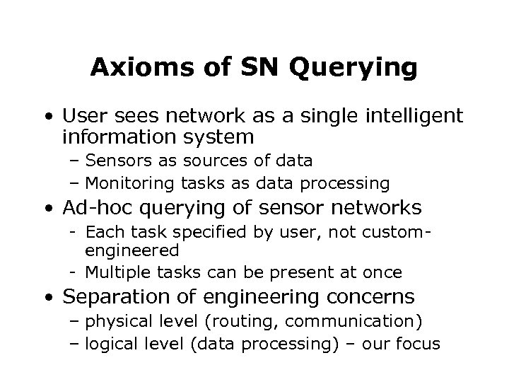 Axioms of SN Querying • User sees network as a single intelligent information system
