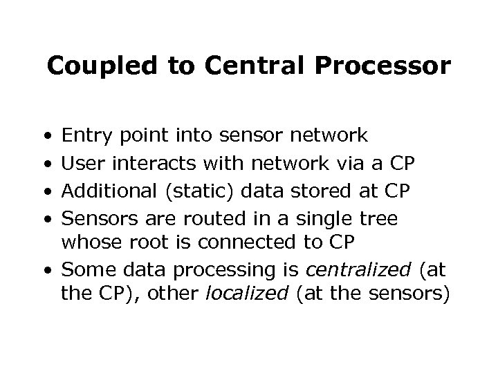 Coupled to Central Processor • • Entry point into sensor network User interacts with