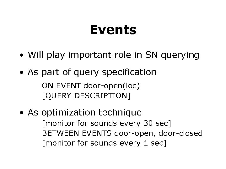 Events • Will play important role in SN querying • As part of query