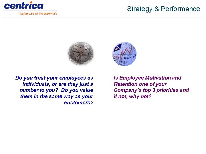 Strategy & Performance Do you treat your employees as individuals, or are they just