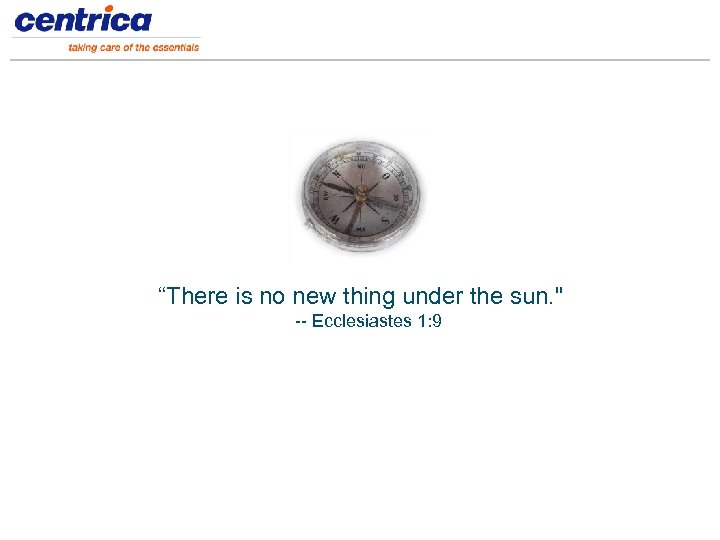 “There is no new thing under the sun. " -- Ecclesiastes 1: 9 