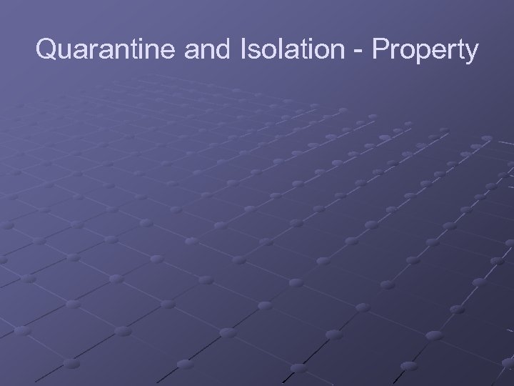 Quarantine and Isolation - Property 