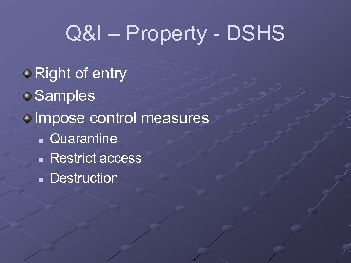 Q&I – Property - DSHS Right of entry Samples Impose control measures n n