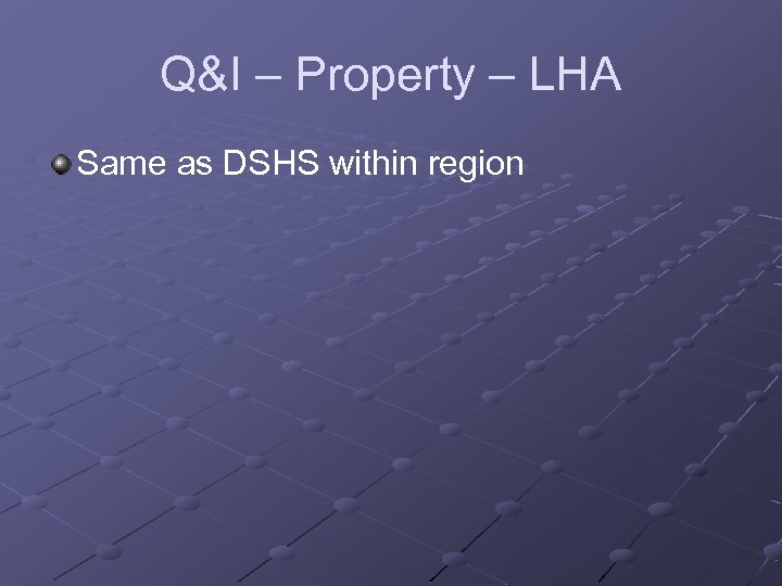 Q&I – Property – LHA Same as DSHS within region 