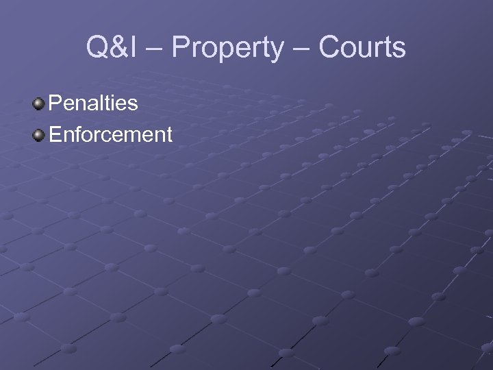 Q&I – Property – Courts Penalties Enforcement 