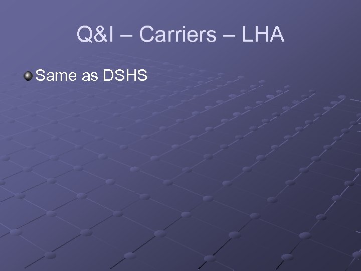 Q&I – Carriers – LHA Same as DSHS 