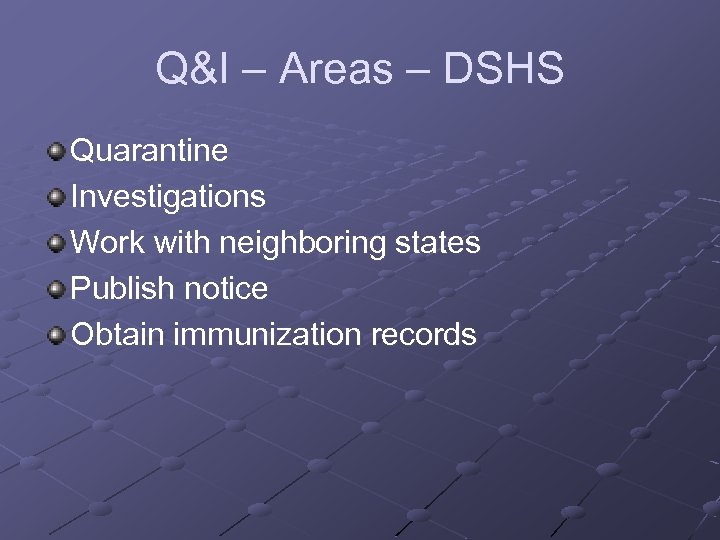 Q&I – Areas – DSHS Quarantine Investigations Work with neighboring states Publish notice Obtain